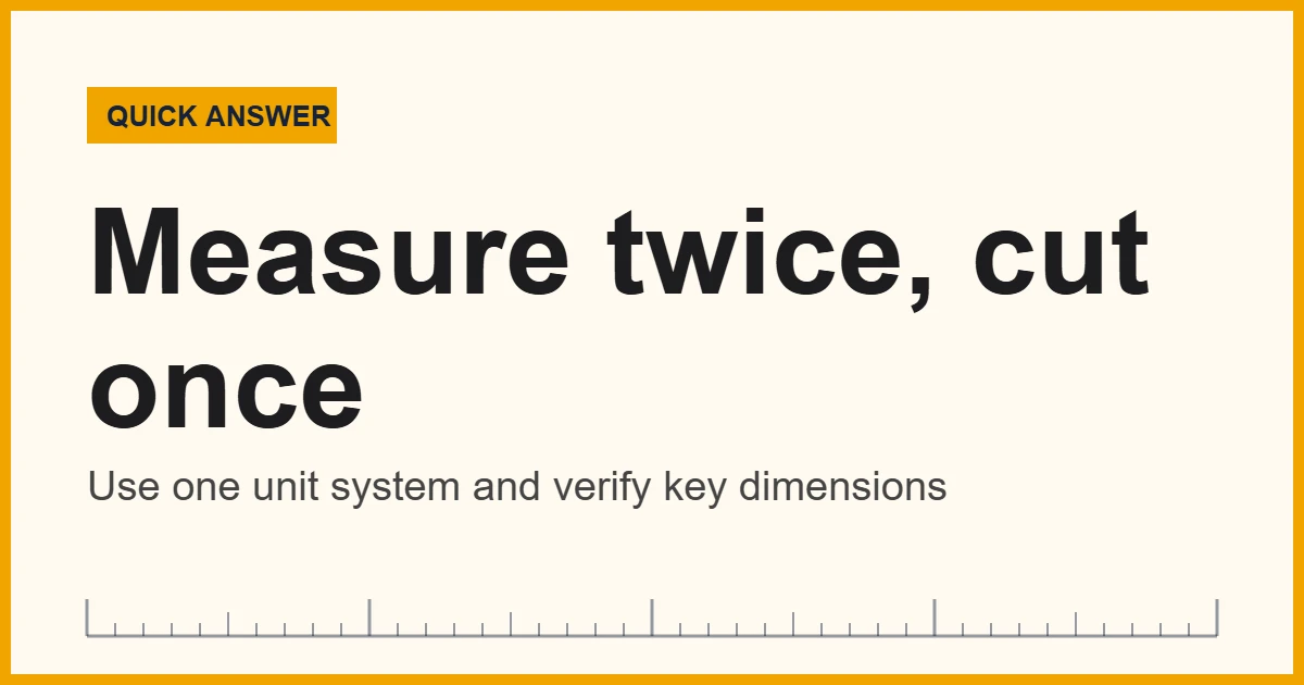 Construction measurement mistakes quick answer: use one unit system and measure twice