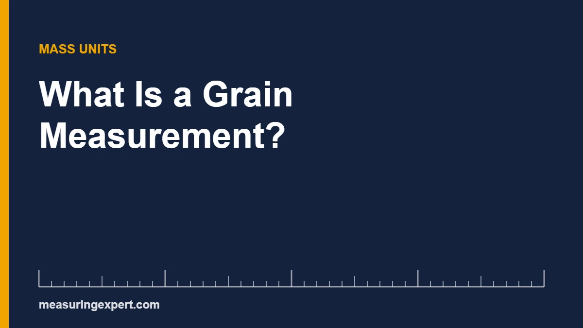 Grain measurement chart: 1 grain equals 64.79891 mg or about 0.0648 g