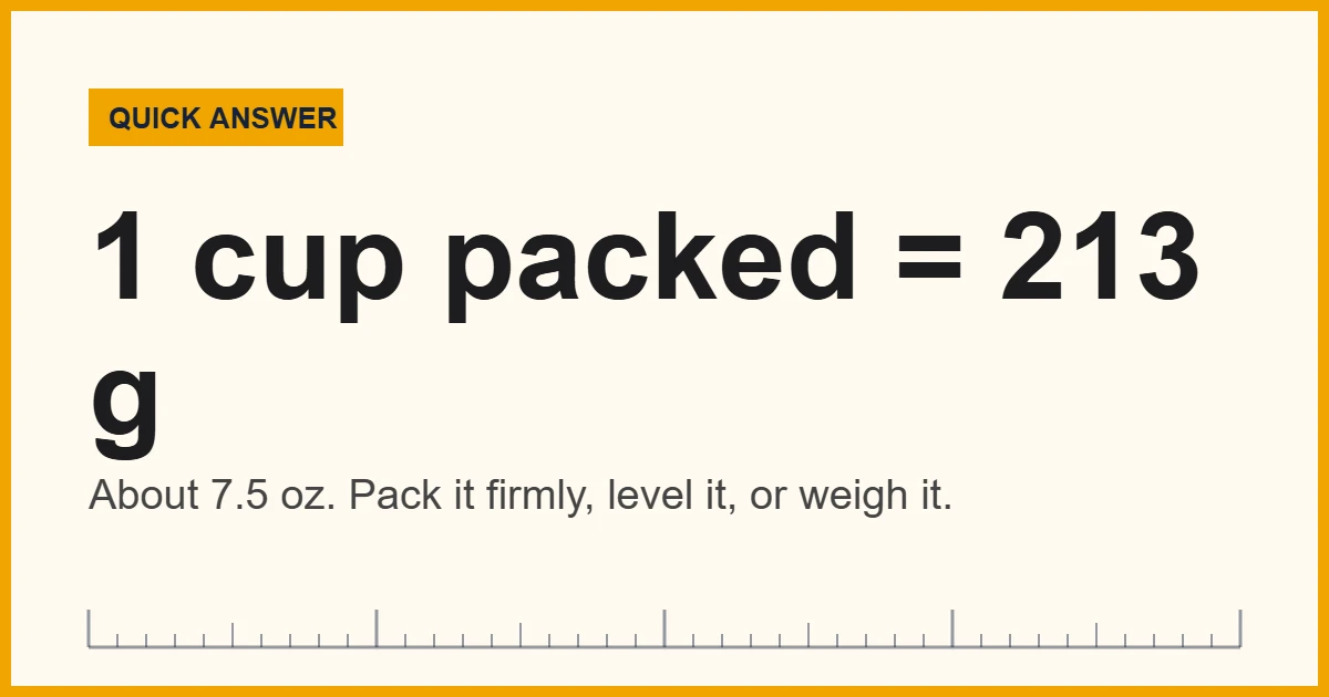 How to measure brown sugar: 1 packed cup weighs about 213 grams