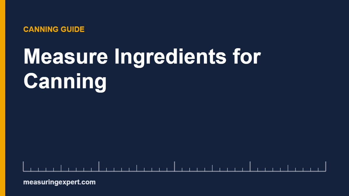 Quick answer card: how to measure ingredients for canning with cups, spoons and a scale