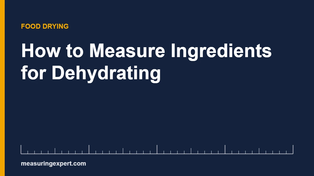 Quick answer card on how to measure ingredients for dehydrating