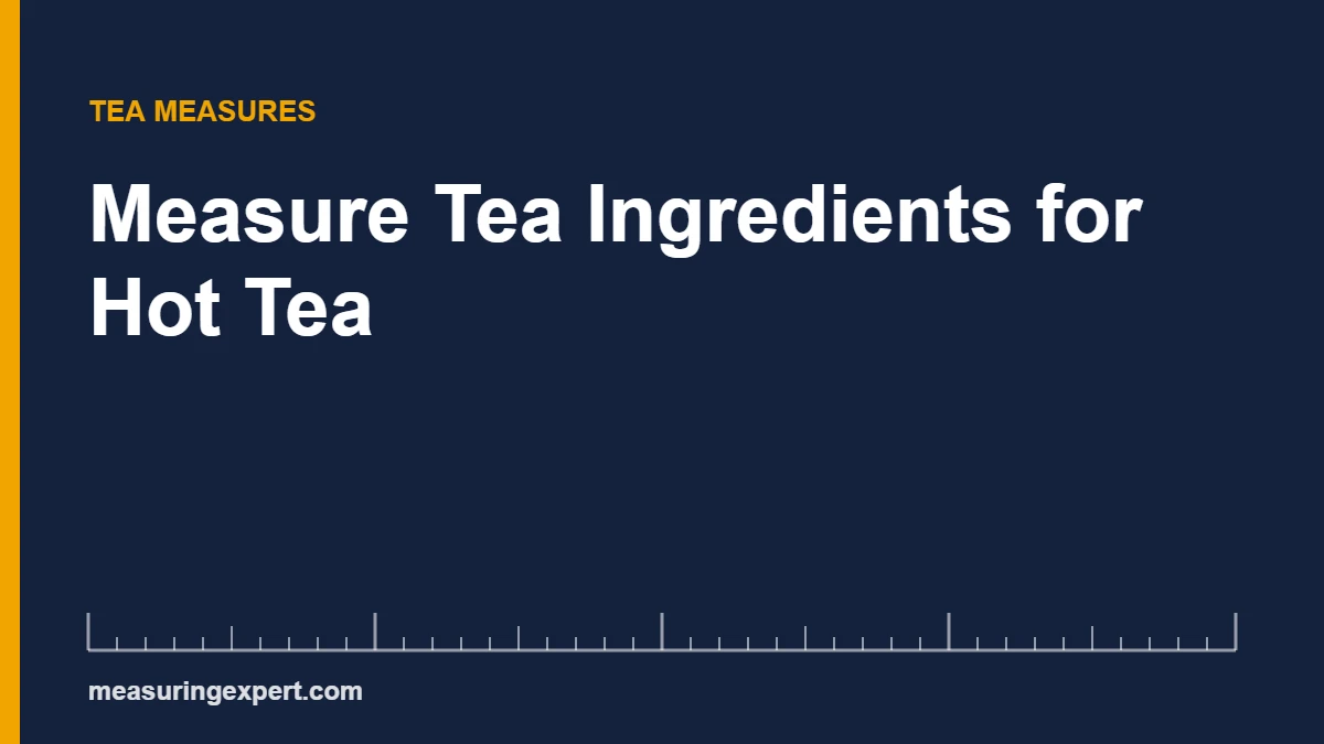 Measure tea ingredients: 2 g of loose leaf tea per 8 fl oz cup