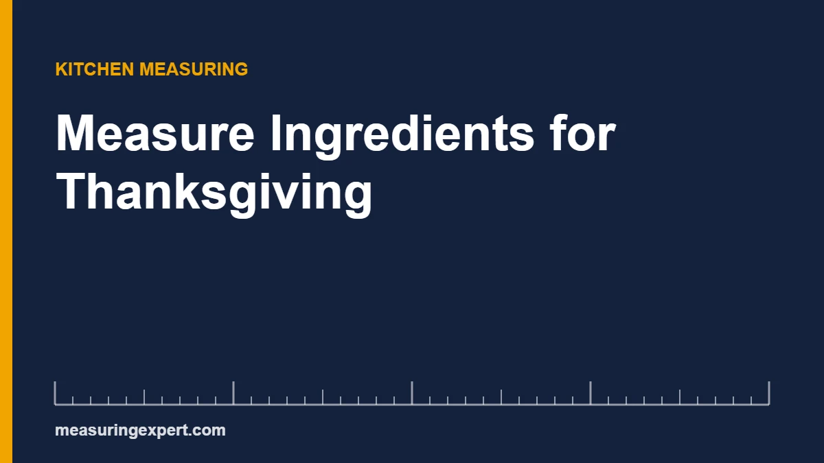 Measure ingredients for Thanksgiving: one cup of all-purpose flour is about 120 g