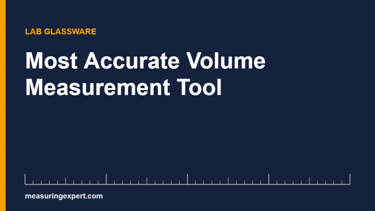 Most accurate volume measurement tools ranked: Class A flask, pipette and buret