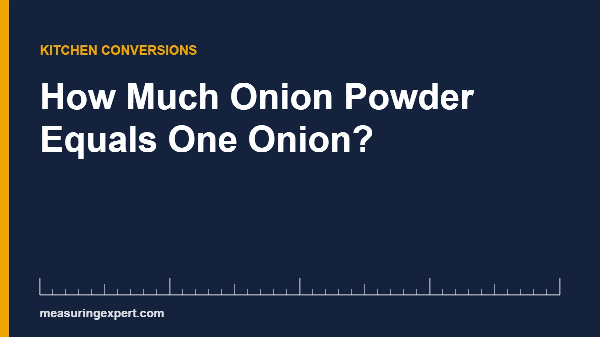 Onion powder conversion: 1 tablespoon replaces one medium onion